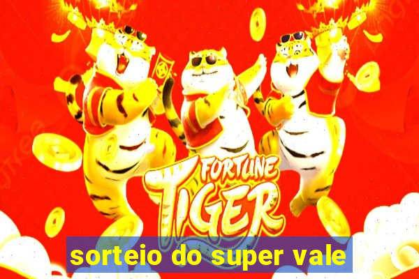 sorteio do super vale